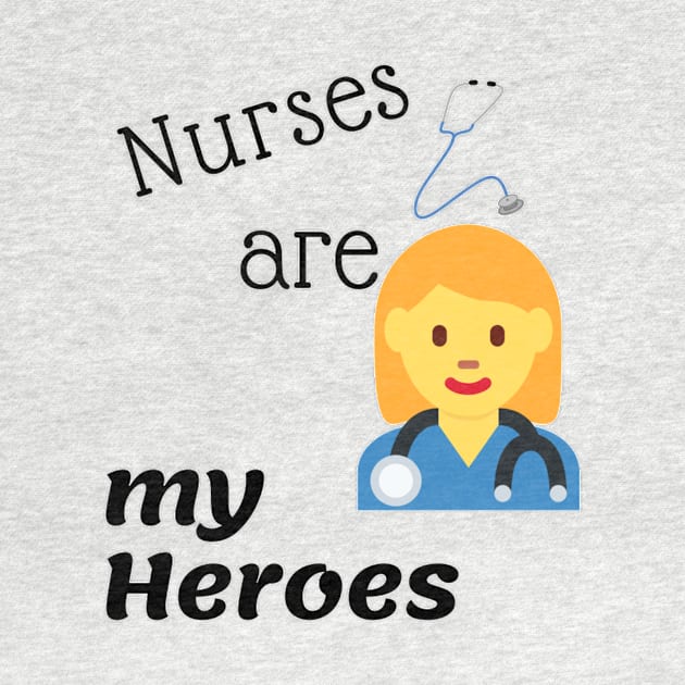 Nurses Are My Heroes by swagmaven